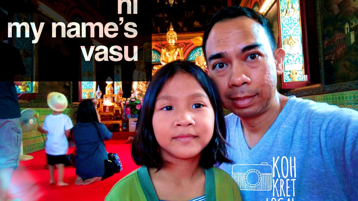 Hi, my names VASU. Koh Kret Local guide.