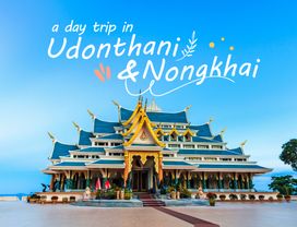 Enjoy Udonthani and Nongkhai in a Day!