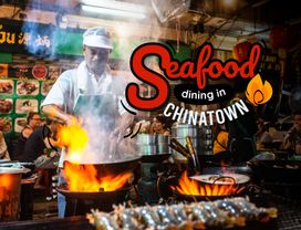 Seafood Dining & Enjoy Walking in Chinatown  